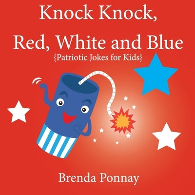 Knock Knock, Red, White, and Blue! by Ponnay, Brenda