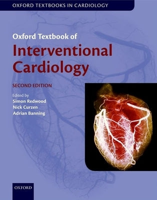 Oxford Textbook of Interventional Cardiology by Redwood, Simon