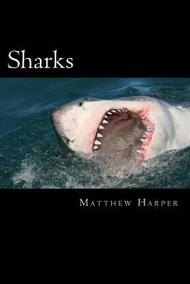 Sharks: A Fascinating Book Containing Shark Facts, Trivia, Images & Memory Recall Quiz: Suitable for Adults & Children by Harper, Matthew