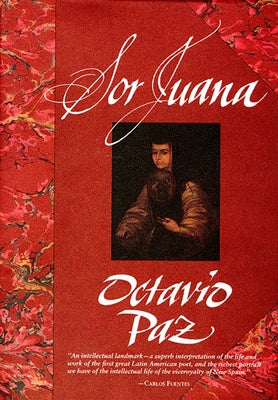 Sor Juana: Or, the Traps of Faith by Paz, Octavio