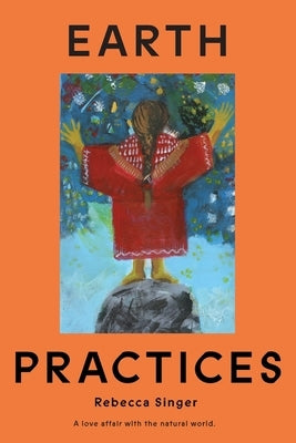 Earth Practices by Singer, Rebecca