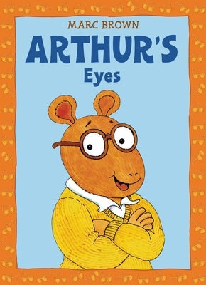 Arthur's Eyes: An Arthur Adventure by Brown, Marc