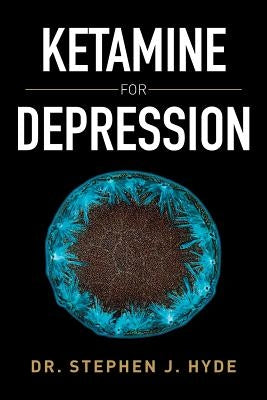 Ketamine for Depression by Hyde, Stephen J.