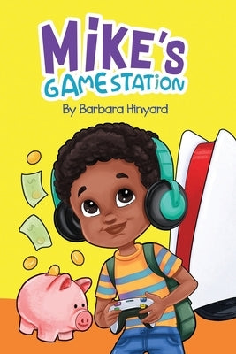 Mike's Gamestation by Hinyard, Barbara Marie