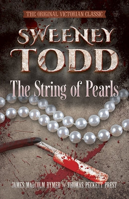 Sweeney Todd: The String of Pearls: The Original Victorian Classic by Rymer, James Malcolm