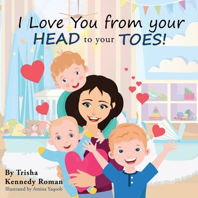 I Love You from Your Head to Your Toes by Kennedy Roman, Trisha