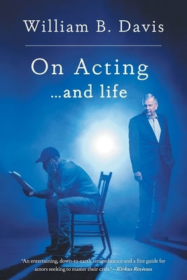 On Acting ... and Life: A New Look at an Old Craft by Davis, William B.