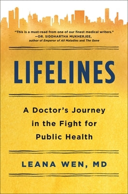Lifelines: A Doctor's Journey in the Fight for Public Health by Wen, Leana