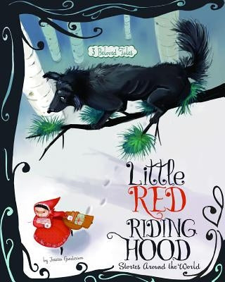 Little Red Riding Hood Stories Around the World: 3 Beloved Tales by Gunderson, Jessica