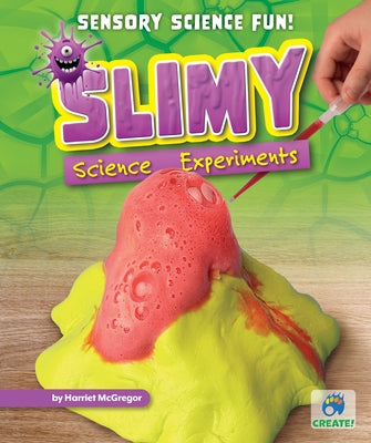 Slimy Science Experiments by McGregor, Harriet