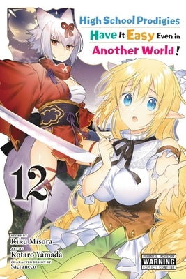 High School Prodigies Have It Easy Even in Another World!, Vol. 12 (Manga) by Misora, Riku