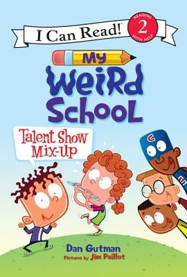 My Weird School: Talent Show Mix-Up by Gutman, Dan