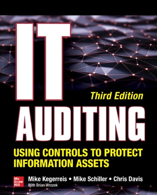 It Auditing Using Controls to Protect Information Assets, Third Edition by Kegerreis, Mike