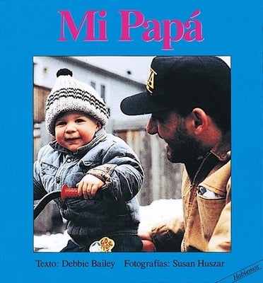 Mi Papa = My Papa by Bailey, Debbie