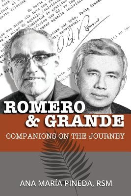 Romero & Grande: Companions on the Journey by Pineda, Ana Mar&#237;a