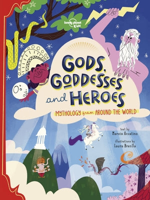 Lonely Planet Kids Gods, Goddesses, and Heroes 1 by Kids, Lonely Planet