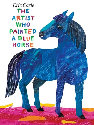 The Artist Who Painted a Blue Horse by Carle, Eric