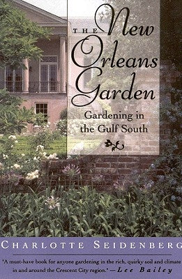 The New Orleans Garden by Seidenberg, Charlotte