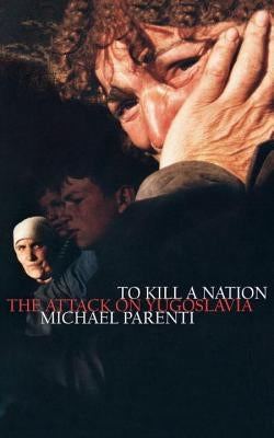 To Kill a Nation by Parenti, Michael