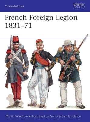French Foreign Legion 1831-71 by Windrow, Martin