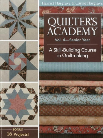 Quilter's Academy, Volume 4-Print-On-Demand Edition: A Skill Building Course in Quiltmaking by Hargrave, Harriet