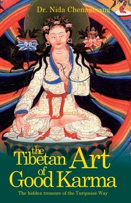 The Tibetan Art of Good Karma by Chenagtsang, Nida