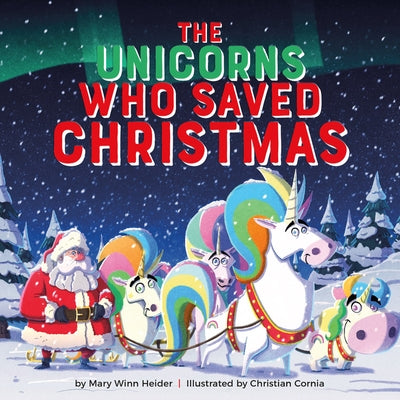The Unicorns Who Saved Christmas by Heider, Mary Winn