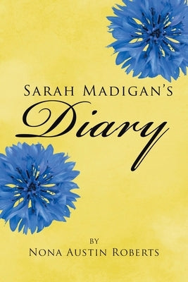 Sarah Madigan's Diary by Austin Roberts, Nona