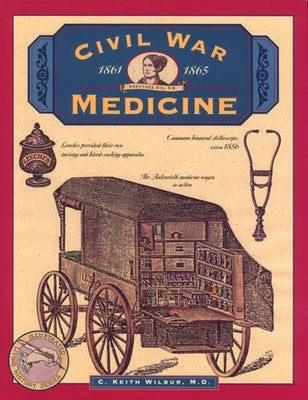 Civil War Medicine by Wilbur, C. Keith