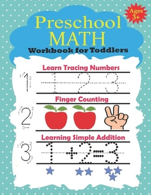 Preschool Math Workbook for Toddlers Ages 3+: Essential Workbook for preschool, First Handwriting, Coloring Designs Book, exercise, Easy Learn, Kinder by Eldjena, Aridje