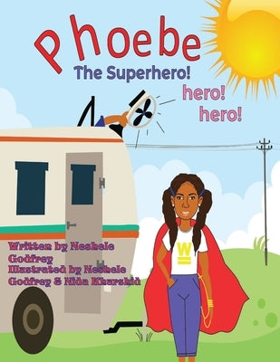Phoebe The Super Hero! Hero! Hero! by Godfrey, Neshele
