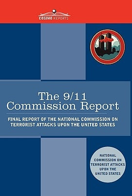 The 9/11 Commission Report: Final Report of the National Commission on Terrorist Attacks Upon the United States by Terrorist Attacks, National Commission O