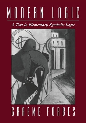 Modern Logic: A Text in Elementary Symbolic Logic by Forbes, Graeme