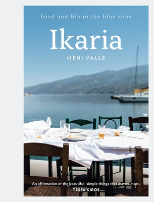 Ikaria: Food and Life in the Blue Zone by Valle, Mary