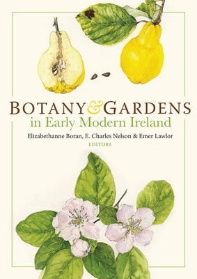Botany and Gardens in Early Modern Ireland by Nelson, Charles