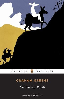 The Lawless Roads by Greene, Graham