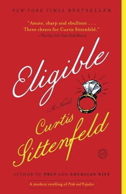 Eligible: A Modern Retelling of Pride and Prejudice by Sittenfeld, Curtis