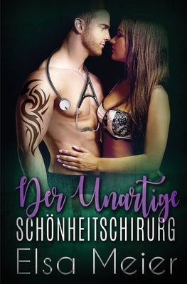 Der Unartige Schnheitschirurg: Ein Millionärs Arztroman by L, Michelle