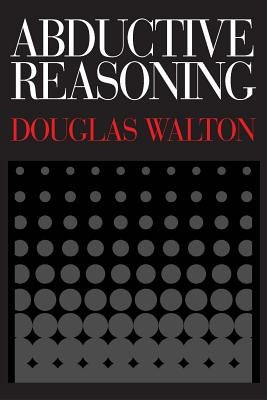 Abductive Reasoning by Walton, Douglas