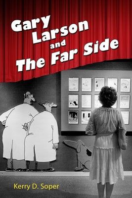 Gary Larson and the Far Side by Soper, Kerry D.