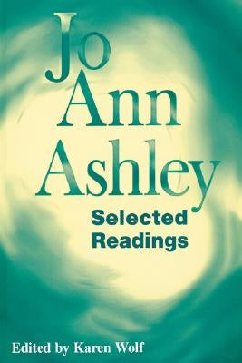 Jo Ann Ashley: Selected Readings by Wolf, Karen