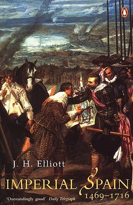 Imperial Spain 1469-1716 by Elliott, J. H.