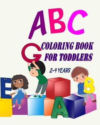 ABC Coloring Book For Toddlers 2-4 Years: Toddler Coloring Book Learn Letters Numbers, Early Learning 2 Years Old by Alfred, Eva