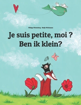 Je suis petite, moi ? Ben ik klein?: Un livre d'images pour les enfants (Edition bilingue français-néerlandais) by Wichmann, Nadja