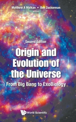 Origin and Evolution of the Universe: From Big Bang to Exobiology (Second Edition) by Malkan, Matthew A.
