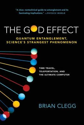 God Effect: Quantum Entanglement, Science's Strangest Phenomenon by Clegg, Brian