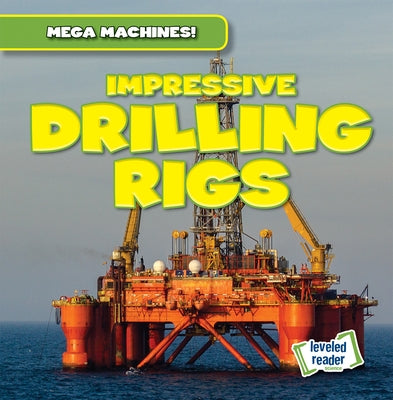 Impressive Drilling Rigs by Humphrey, Natalie
