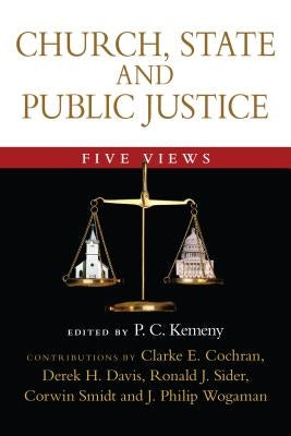 Church, State and Public Justice: Five Views by Kemeny, P. C.