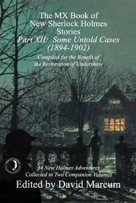 The MX Book of New Sherlock Holmes Stories - Part XII: Some Untold Cases (1894-1902) by Marcum, David