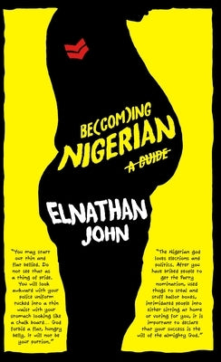 Becoming Nigerian: A Guide by John, Elnathan